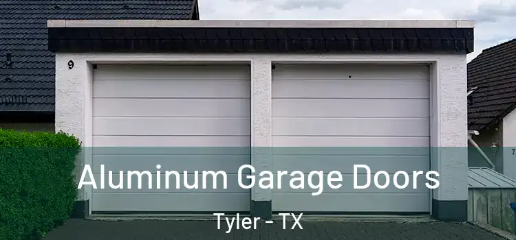  Aluminum Garage Doors Tyler - TX