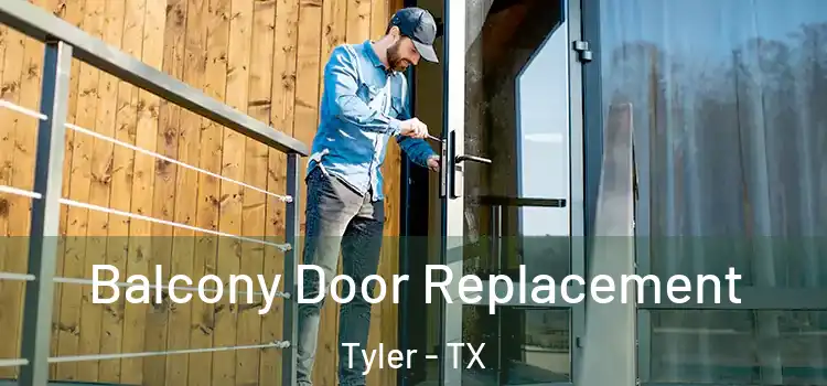  Balcony Door Replacement Tyler - TX