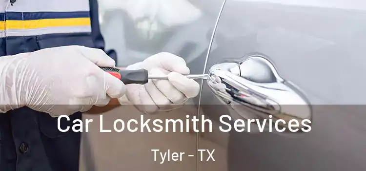  Car Locksmith Services Tyler - TX