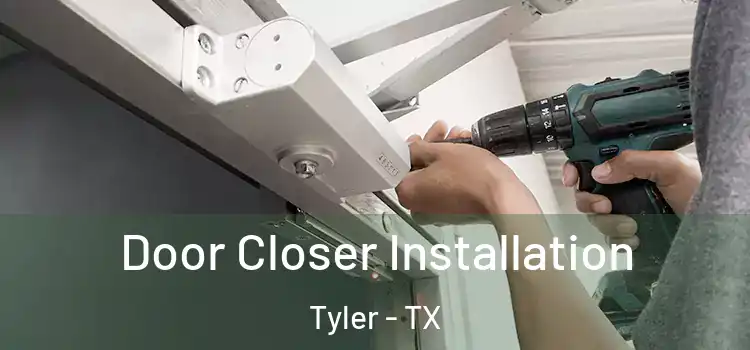  Door Closer Installation Tyler - TX