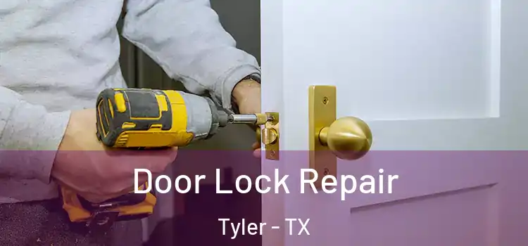  Door Lock Repair Tyler - TX