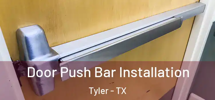  Door Push Bar Installation Tyler - TX