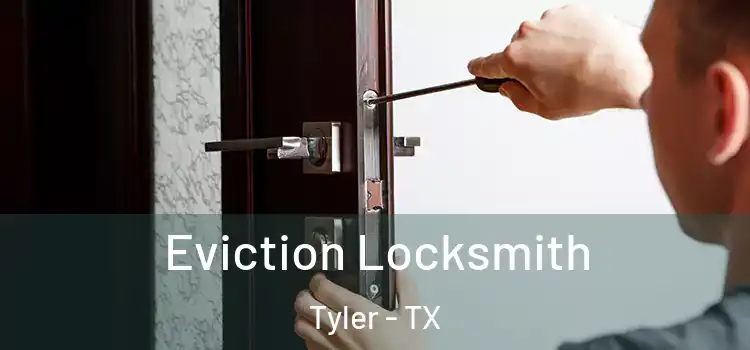  Eviction Locksmith Tyler - TX
