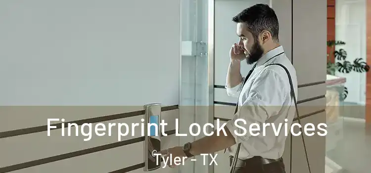  Fingerprint Lock Services Tyler - TX