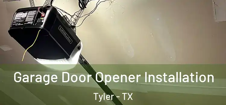  Garage Door Opener Installation Tyler - TX