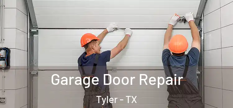  Garage Door Repair Tyler - TX