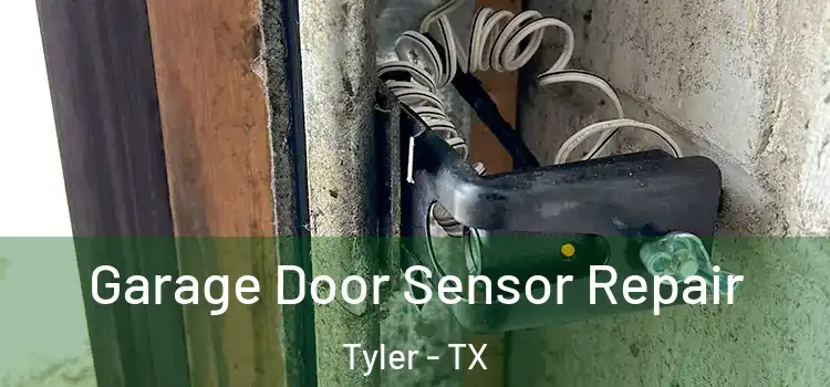 Garage Door Sensor Repair Tyler - TX