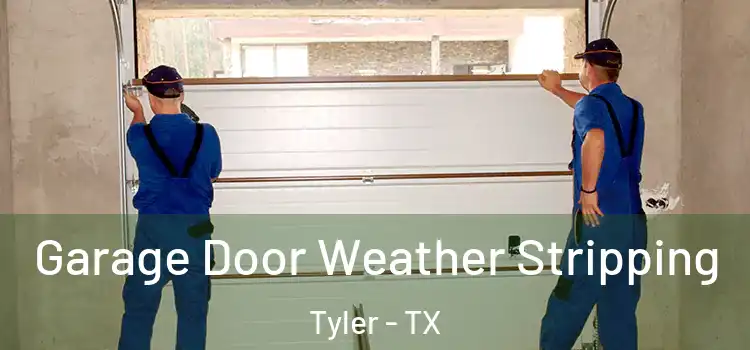  Garage Door Weather Stripping Tyler - TX