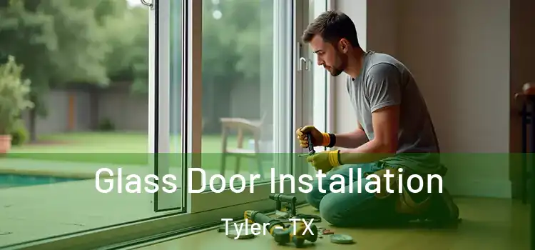  Glass Door Installation Tyler - TX