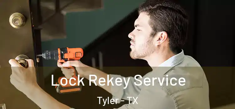  Lock Rekey Service Tyler - TX