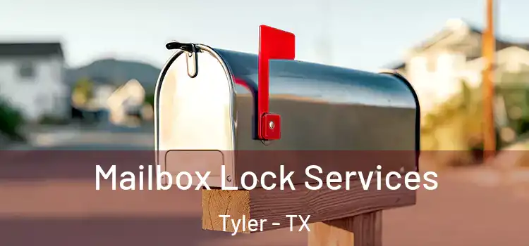  Mailbox Lock Services Tyler - TX