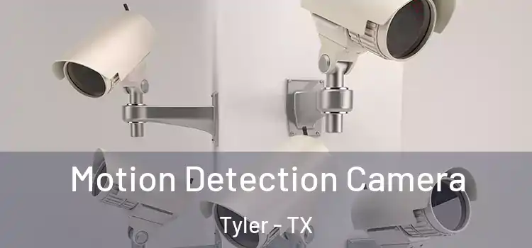  Motion Detection Camera Tyler - TX