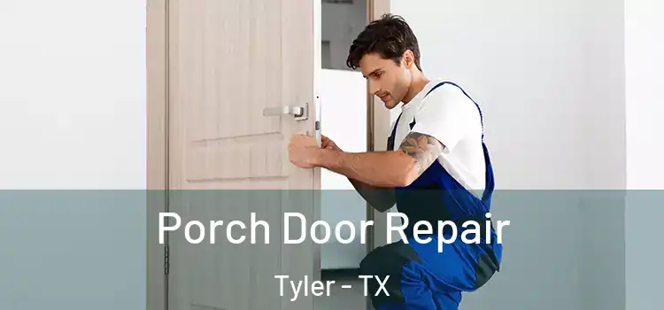  Porch Door Repair Tyler - TX