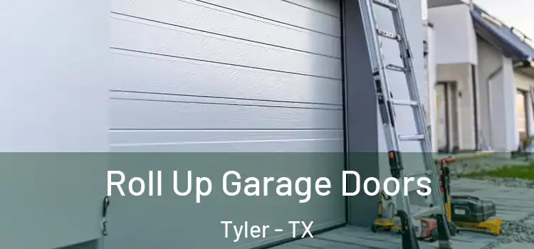  Roll Up Garage Doors Tyler - TX