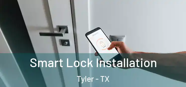  Smart Lock Installation Tyler - TX